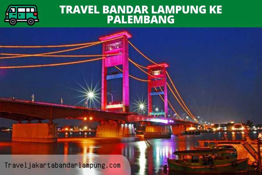 Travel Bandar lampung ke Palembang