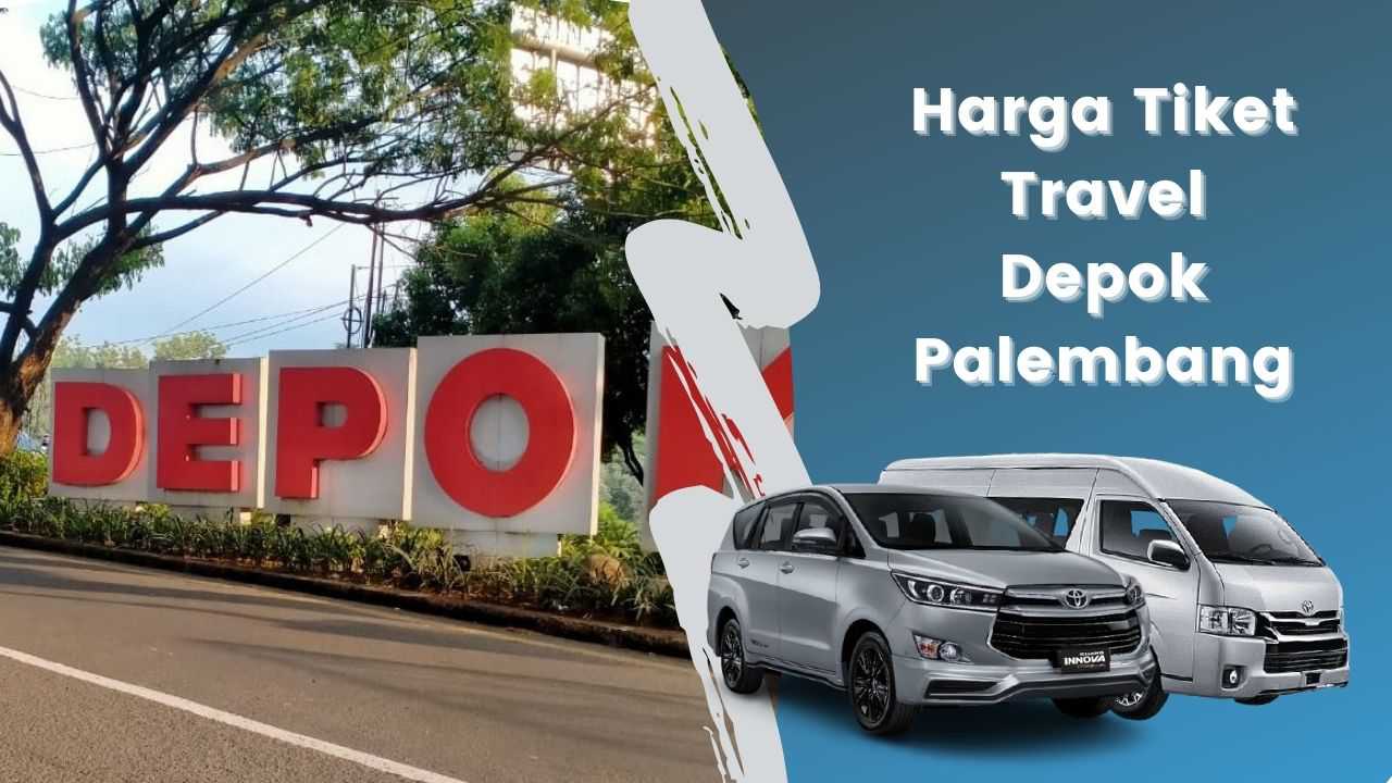Harga Tiket Travel Depok Palembang