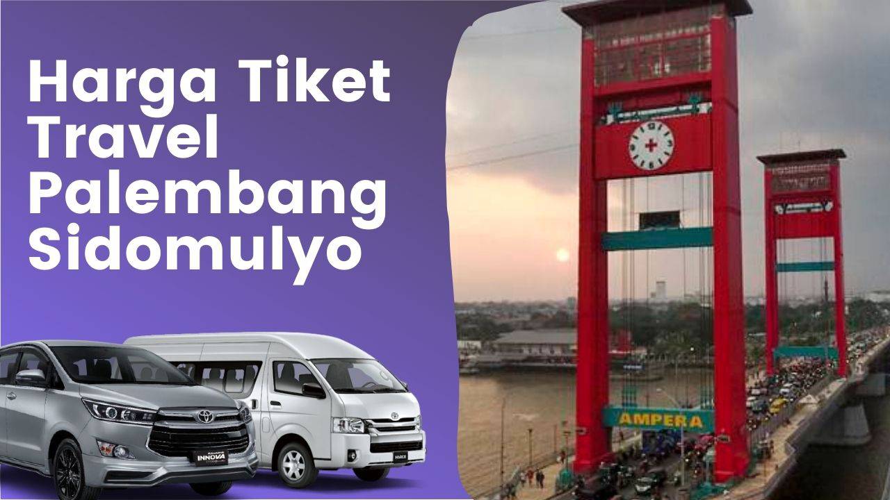 Harga Tiket Travel Palembang Sidomulyo