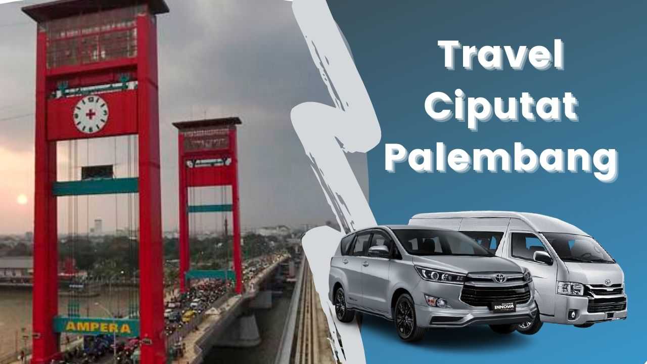 Travel Ciputat Palembang murah